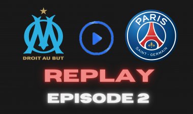 Replay Episode 2 : OM / PSG