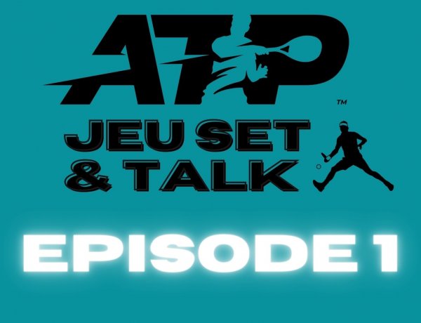 Jeu Set & Talk - Episode 1
